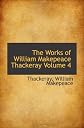 The Works of William Makepeace Thackeray Volume 4
