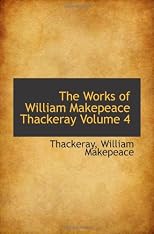 The Works of William Makepeace Thackeray Volume 4