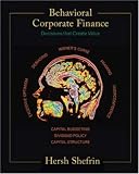 Review McGraw-Hill/Irwin  / Behavioral Corporate Finance (Mcgraw-Hill/Irwin Series in Finance, Insurance, and Real Estate)