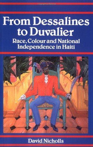 From Dessalines to Duvalier: Race, Colour and National Independence in Haiti