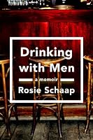 Drinking with Men: A Memoir