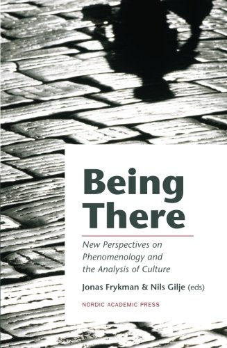 Being There: New Perspectives on Phenomenology and the Analysis of Culture