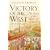 Victory of the West: The Story of the Battle of Lepanto