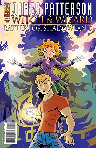 James Patterson's Witch & Wizard: The Battle for Shadowland #1 (James Patterson's: Witch & Wizard)