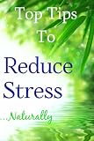 Top Tips to Reduce Stress Naturally (Fully Illustrated): Your Natural Road to Relaxation & Happiness