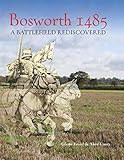 Bosworth 1485 : a battlefield rediscovered