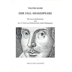 Der Fall Shakespeare - Die Autorschaftsdebatte und der 17. Graf von Oxford als der wahre Shakespeare: Bisher bekannt als Das Shakespeare-Komplott