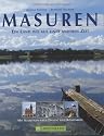 Masuren: Ein Land wie aus einer anderen Zeit. Mit Ausfl&uuml;gen nach Danzig und K&ouml;nigsberg