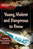 Young, violent, and dangerous to know