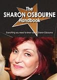 The Sharon Osbourne Handbook - Everything you need to know about Sharon Osbourne