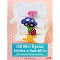 100 Mini figuras tejidas a ganchillo: Aplicaciones f�ciles y r�pidas (Cp - Serie Ganchillo (drac)