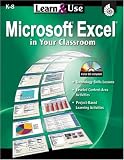Learn & Use Microsoft Excel in Your Classroom (Learn & Use)