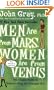 Men Are from Mars, Women Are from Venus: The Classic Guide to Understanding the Opposite Sex