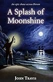 A splash of moonshine : an epic chase across Devon