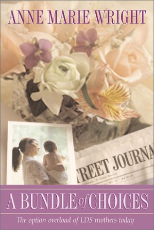 Cover image : A Bundle of Choices: The Option Overload of LDS Mothers Today