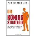 Die K�nigsstrategie: So meistern M�nner berufliche Krisen