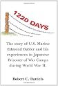1220 Days: The Story Of U.s. Marine Edmond Babler And His Experiences In Japanese Prisoner Of War Camps During World War Ii