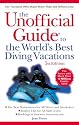 Unofficial Guide to the World's Best Diving Vacations (Frommer's Unofficial Guides)