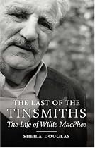 The Last of the Tinsmiths: The Life of Willie MacPhee