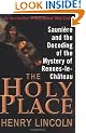 The Holy Place: Sauniere and the Decoding of the Mystery of Rennes-Le-Chateau