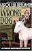 Book The Wrong Dog: A Rachel Alexander Mystery (Rachel Alexander & Dash Mysteries)