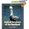 Animal Survivors of the Wetlands (Watts Library) by Barbara A. Somervill