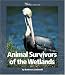 Animal Survivors of the Wetlands (Watts Library)