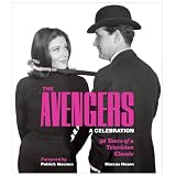 The Avengers: A Celebration: 50 Years of a Television Classicby Marcus Hearn