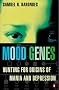 Mood Genes: Hunting for Origins of Mania and Depression (Penguin Press Science)