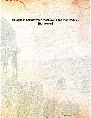 dialogue in hell between machiavelli and montesquieu [Hardcover]