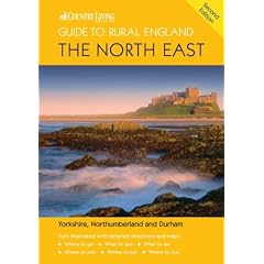 The Country Living Guide to Rural England - The North East (Travel Publishing): The North East - Covers Yorkshire, Northumberland and Durham