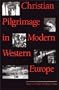 Christian Pilgrimage in Modern Western Europe (Studies in Religion)