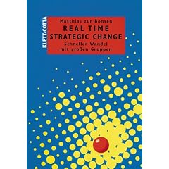 Real Time Strategic Change. Schneller Wandel mit gro�en Gruppen