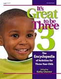 It's Great to Be Three: The Encyclopedia of Activities for Three-Year-Olds (It's Great to Be.....)