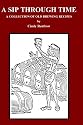 A Sip Through Time: A Collection Of Old Brewing Recipes
