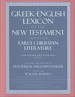 A Greek-English Lexicon of the New Testament and Other Early Christian Literature, Second Edition