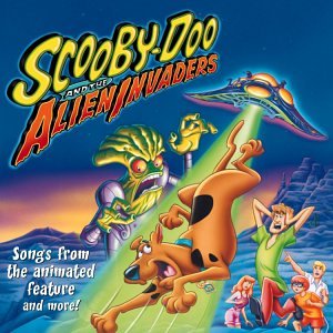 Scooby Doo And The Alien Invaders: Songs From The Animated Feature And More!