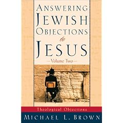 Answering Jewish Objections to Jesus: Theological Objections Vol. 2