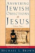Answering Jewish Objections to Jesus: Theological Objections Vol. 2