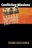 Conflicting Missions: Havana, Washington, and Africa, 1959-1976