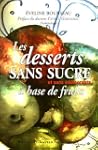 Les desserts sans sucre : A base de f...