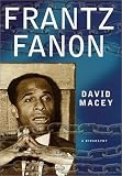 Frantz Fanon: A Biography