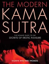 The Modern Kama Sutra: The Ultimate Guide to the Secrets of Erotic Pleasure