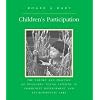 Children's Participation: The Theory and Practice of Involving Young Citizens in Community Development and Environmental Care