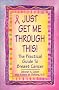 Just Get Me Through This!: The Practical Guide to Breast Cancer