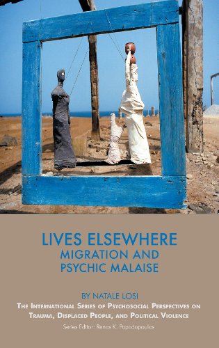 Lives Elsewhere: Migration and Psychic Malaise (The International Series of Psychosocial Perspectives on Trauma, Displaced People & Political Violence)