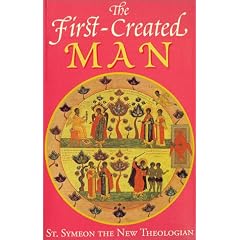 The First-Created Man: Seven Homilies by St. Symeon the New Theologian