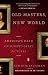 Old Masters, New World: America's Raid on Europe's Great Pictures