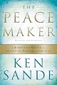 Peacemaker, The,: A Biblical Guide to Resolving Personal Conflict