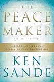 Peacemaker, The,: A Biblical Guide to Resolving Personal Conflict